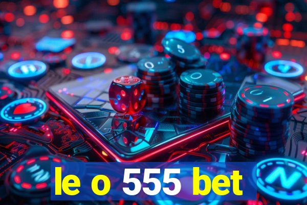 le o 555 bet